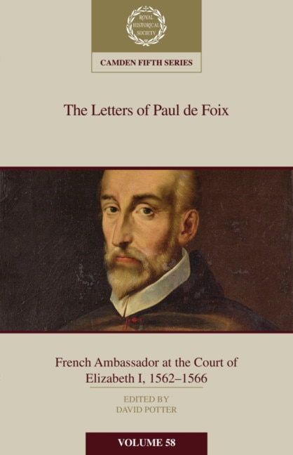 Front cover_The Letters of Paul de Foix, French Ambassador at the Court of Elizabeth I, 1562–66