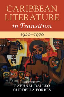Front cover_Caribbean Literature in Transition, 1920–1970: Volume 2