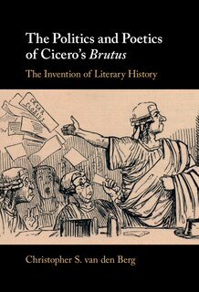 Couverture_The Politics And Poetics Of Cicero's Brutus