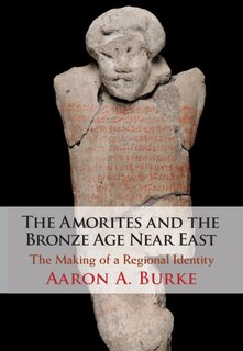 Front cover_The Amorites And The Bronze Age Near East