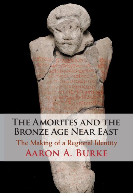 Front cover_The Amorites And The Bronze Age Near East