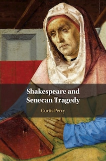 Couverture_Shakespeare And Senecan Tragedy