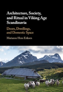 Front cover_Architecture, Society, And Ritual In Viking Age Scandinavia