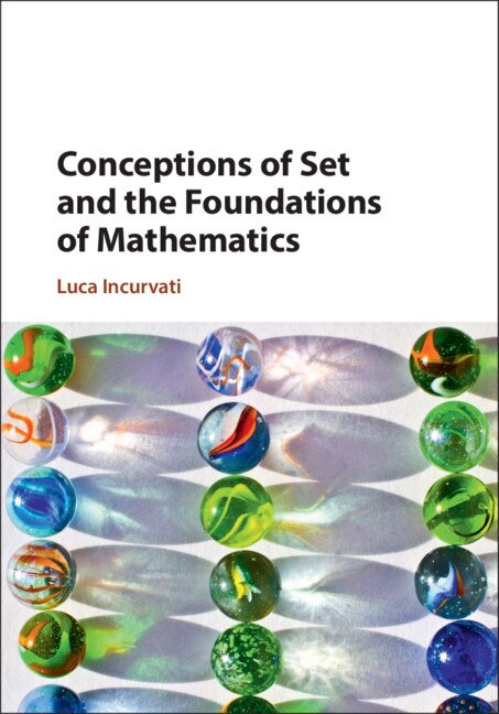 Front cover_Conceptions Of Set And The Foundations Of Mathematics