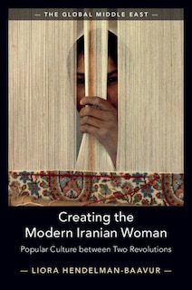 Front cover_Creating The Modern Iranian Woman