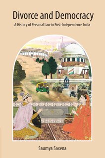 Divorce And Democracy: A History Of Personal Law In Post-independence India