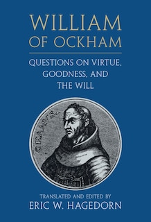 Front cover_William of Ockham: Questions on Virtue, Goodness, and the Will