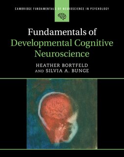 Front cover_Fundamentals of Developmental Cognitive Neuroscience