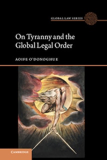 Front cover_On Tyranny And The Global Legal Order