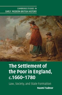 Front cover_The Settlement of the Poor in England, c.1660–1780