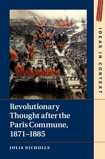 Couverture_Revolutionary Thought after the Paris Commune, 1871&ndash;1885