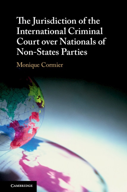 Front cover_The Jurisdiction Of The International Criminal Court Over Nationals Of Non-states Parties