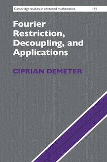Front cover_Fourier Restriction, Decoupling, And Applications