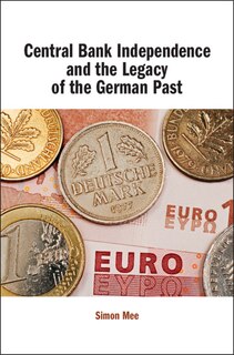 Front cover_Central Bank Independence And The Legacy Of The German Past