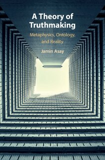 Front cover_A Theory Of Truthmaking