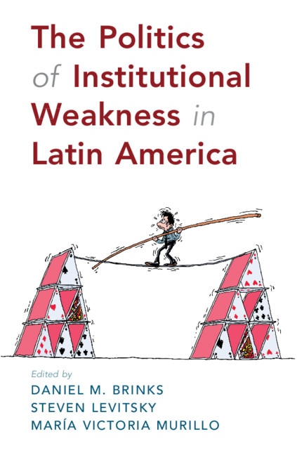 Couverture_The Politics Of Institutional Weakness In Latin America