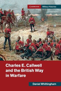 Front cover_Charles E. Callwell and the British Way in Warfare
