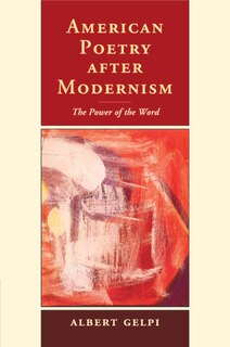 American Poetry After Modernism: The Power Of The Word