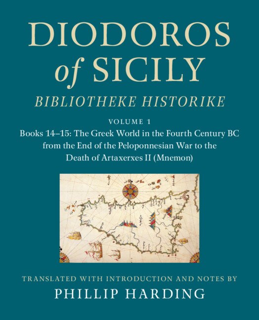 Couverture_Diodoros of Sicily: Bibliotheke Historike: Volume 1, Books 14–15: The Greek World in the Fourth Century BC from the End of the Peloponnesian War to the Death of Artaxerxes II (Mnemon)