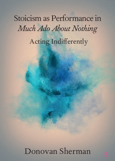 Couverture_Stoicism As Performance In Much Ado About Nothing