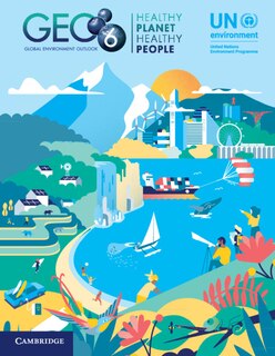 Front cover_Global Environment Outlook – GEO-6: Healthy Planet, Healthy People