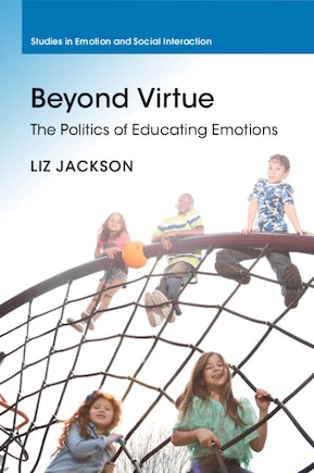 Beyond Virtue: The Politics of Educating Emotions