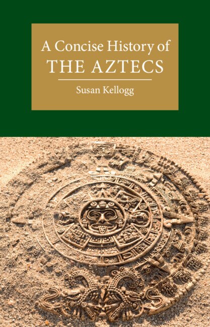 Front cover_A Concise History of the Aztecs