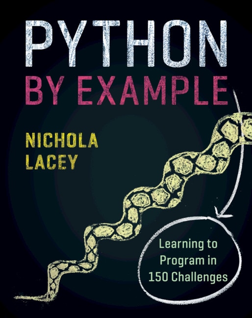 Python By Example: Learning To Program In 150 Challenges