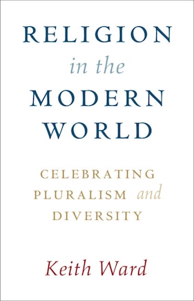 Religion In The Modern World: Celebrating Pluralism And Diversity