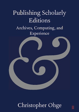 Publishing Scholarly Editions: Archives, Computing, And Experience