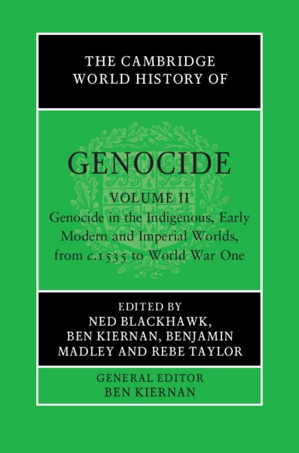 Front cover_The Cambridge World History of Genocide: Volume 2, Genocide in the Indigenous, Early Modern and Imperial Worlds, from c.1535 to World War One