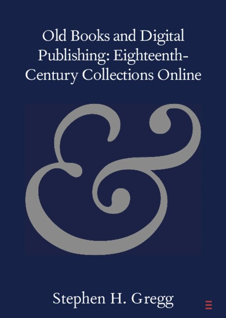 Front cover_Old Books And Digital Publishing: Eighteenth-century Collections Online