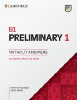 B1 Preliminary 1 For The Revised 2020 Exam Student's Book Without Answers: Authentic Practice Tests