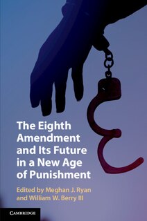 Couverture_The Eighth Amendment and Its Future in a New Age of Punishment