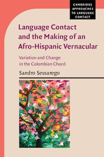 Front cover_Language Contact And The Making Of An Afro-hispanic Vernacular