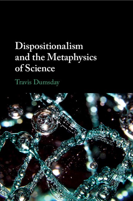Couverture_Dispositionalism And The Metaphysics Of Science