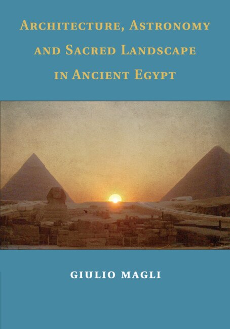 Front cover_Architecture, Astronomy And Sacred Landscape In Ancient Egypt