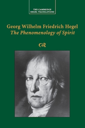 Georg Wilhelm Friedrich Hegel: The Phenomenology Of Spirit