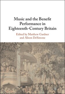 Front cover_Music And The Benefit Performance In Eighteenth-century Britain