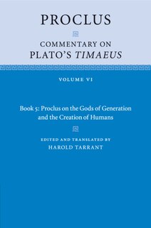 Couverture_Proclus: Commentary On Plato's Timaeus: Volume 6, Book 5: Proclus On The Gods Of Generation And The Creation Of Humans