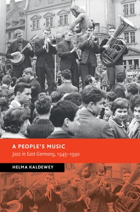 A People's Music: Jazz in East Germany, 1945–1990