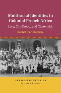 Front cover_Multiracial Identities in Colonial French Africa