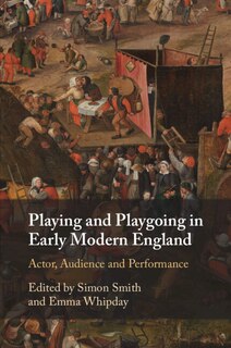 Front cover_Playing and Playgoing in Early Modern England