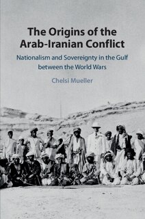 Front cover_The Origins Of The Arab-iranian Conflict