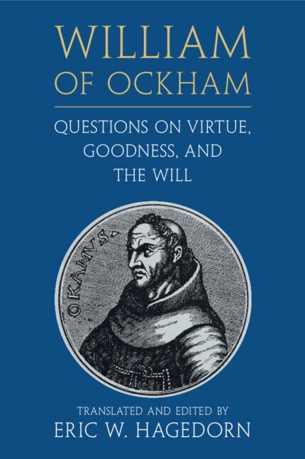 Couverture_William of Ockham: Questions on Virtue, Goodness, and the Will
