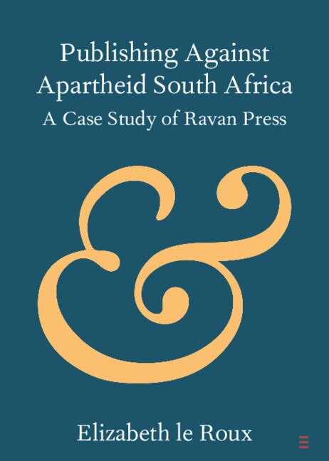 Front cover_Publishing Against Apartheid South Africa