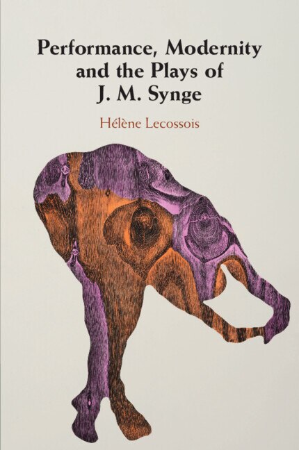Front cover_Performance, Modernity and the Plays of J. M. Synge
