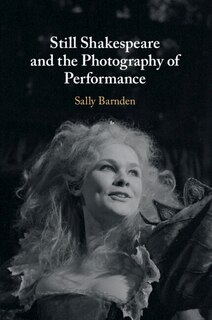 Front cover_Still Shakespeare and the Photography of Performance