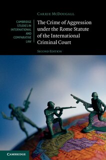Front cover_The Crime Of Aggression Under The Rome Statute Of The International Criminal Court