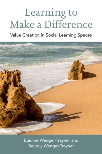 Learning To Make A Difference: Value Creation In Social Learning Spaces